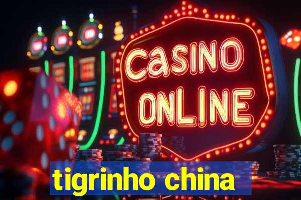 tigrinho china